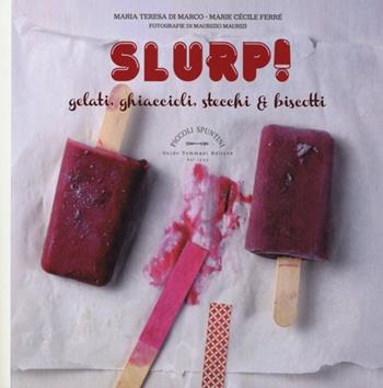 Slurp! Gelati, ghiaccioli, stecchi & biscotti. Cook'in box. Con gadget - Maria Teresa Di Marco, Marie Cécile Ferré - Libro Guido Tommasi Editore-Datanova 2013 | Libraccio.it