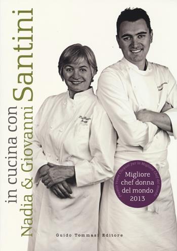 In cucina con Nadia e Giovanni Santini  - Libro Guido Tommasi Editore-Datanova 2013, Gli illustrati | Libraccio.it