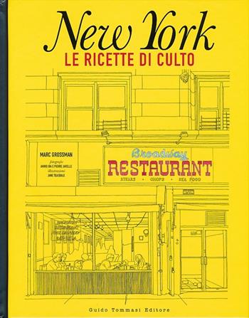 New York. Le ricette di culto - Marc Grossman - Libro Guido Tommasi Editore-Datanova 2013, Gli illustrati | Libraccio.it