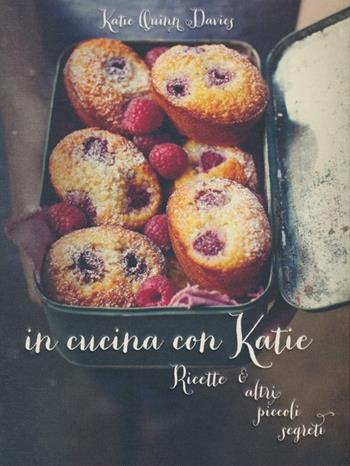In cucina con Katie. Ricette & altri piccoli segreti - Katie Q. Davies - Libro Guido Tommasi Editore-Datanova 2013, Gli illustrati | Libraccio.it