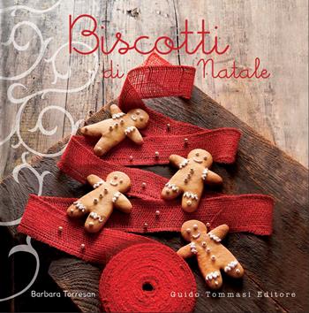 Biscotti di Natale - Barbara Torresan - Libro Guido Tommasi Editore-Datanova 2015, Variazioni Golose | Libraccio.it