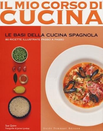 Le basi della cucina spagnola - Sue Quinn - Libro Guido Tommasi Editore-Datanova 2013, Il mio corso di cucina | Libraccio.it