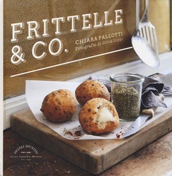 Frittelle & co. - Chiara Pallotti - Libro Guido Tommasi Editore-Datanova 2014, Piccoli spuntini | Libraccio.it