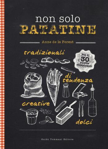 Non solo patatine - Anne De La Forest - Libro Guido Tommasi Editore-Datanova 2014, Gli illustrati | Libraccio.it