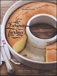 Di farina in farina - Marianna Franchi - Libro Guido Tommasi Editore-Datanova 2014, Gli illustrati | Libraccio.it