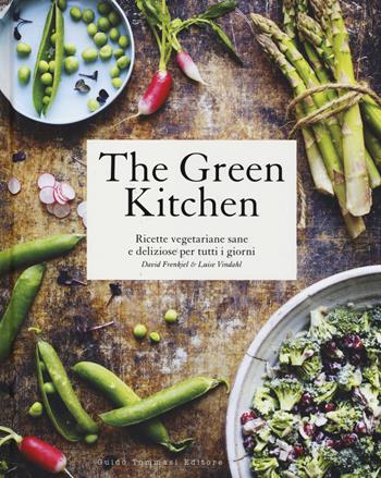 The green kitchen. Ricette vegetariane sane e deliziose per tutti i giorni - David Frenkiel, Luise Vindahl - Libro Guido Tommasi Editore-Datanova 2014, Gli illustrati | Libraccio.it