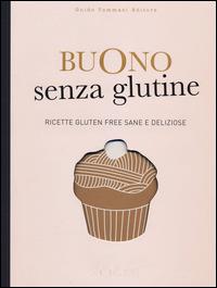 Buono senza glutine. Ricette gluten free sane e deliziose. Ediz. illustrata - Frédérique Jules, Jennifer Lepoutre, Mitsuru Yanase - Libro Guido Tommasi Editore-Datanova 2014, Gli illustrati | Libraccio.it