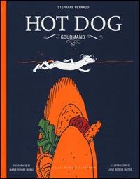 Hot dog gourmand - Stéphane Reynaud - Libro Guido Tommasi Editore-Datanova 2014, Gli illustrati | Libraccio.it