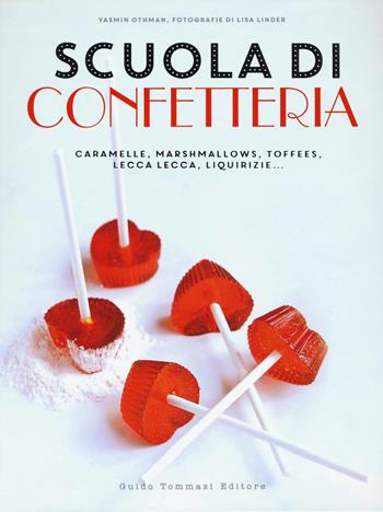 Scuola di confetteria. Caramelle, marshmallows, toffees, lecca lecca, liquirizie... - Yasmin Othman - Libro Guido Tommasi Editore-Datanova 2015, Gli illustrati | Libraccio.it