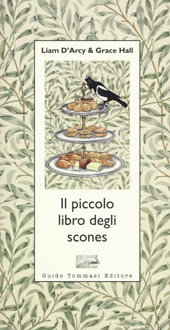 Il piccolo libro degli scones - Liam D'arcy, Grace Hall - Libro Guido Tommasi Editore-Datanova 2015, Parole in pentola | Libraccio.it