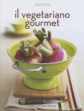 Il vegetariano gourmet. Ediz. illustrata