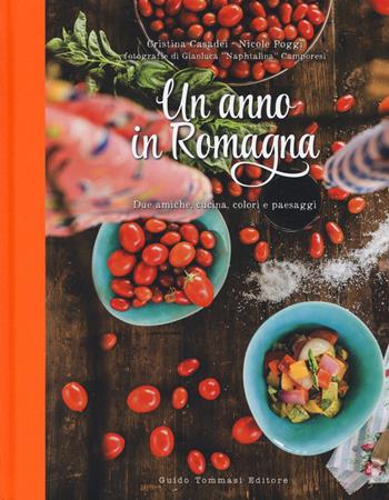 Un anno in Romagna. Due amiche, cucina, colori e paesaggi - Cristina Casadei, Nicole Poggi - Libro Guido Tommasi Editore-Datanova 2015, Gli illustrati | Libraccio.it