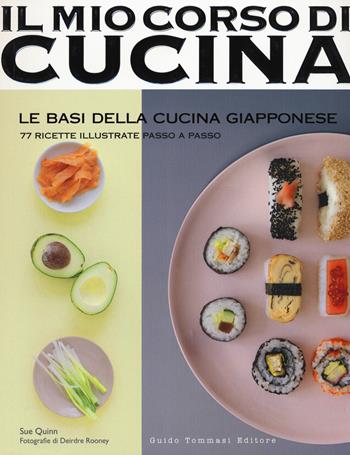 Le basi della cucina giapponese. 77 ricette illustrate passo a passo - Sue Quinn - Libro Guido Tommasi Editore-Datanova 2015, Il mio corso di cucina | Libraccio.it