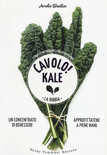 Cavolo! Kale. La Bibbia - Amelia Wasiliev - Libro Guido Tommasi Editore-Datanova 2015 | Libraccio.it