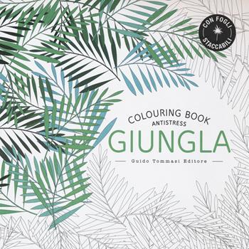 Giungla. Colouring book antistress  - Libro Guido Tommasi Editore-Datanova 2016 | Libraccio.it