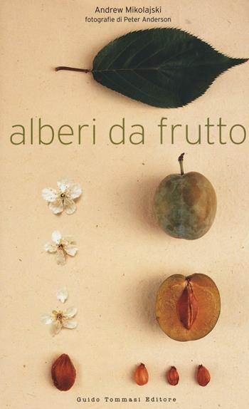 Alberi da frutto - Andrew Mikolajski - Libro Guido Tommasi Editore-Datanova 2017 | Libraccio.it