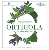 Orticola di Lombardia. 150 anni di associazione, 20 anni di mostra. Ediz. illustrata