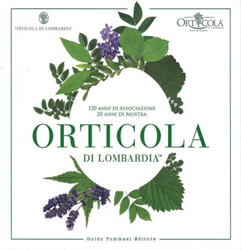 Orticola di Lombardia. 150 anni di associazione, 20 anni di mostra. Ediz. illustrata  - Libro Guido Tommasi Editore-Datanova 2016, Germogli | Libraccio.it