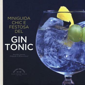 Miniguida chic e festosa del gin tonic - Stanislas Jouenne - Libro Guido Tommasi Editore-Datanova 2017, Piccoli spuntini | Libraccio.it