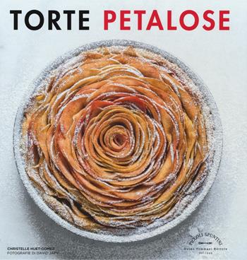 Torte petalose - Christelle Huet-Gomez - Libro Guido Tommasi Editore-Datanova 2017, Piccoli spuntini | Libraccio.it