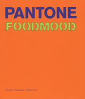 Pantone foodmood. Ediz. illustrata