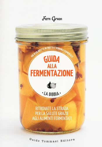 Guida alla fermentazione. Ediz. a colori - Fern Green - Libro Guido Tommasi Editore-Datanova 2017, Green&good | Libraccio.it