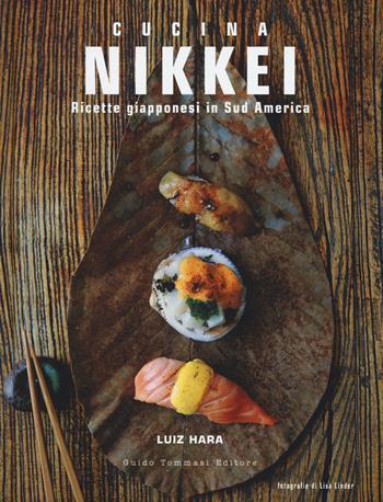 Nikkei. Ricette giapponesi in Sud America - Luiz Hara - Libro Guido Tommasi Editore-Datanova 2017, Gli illustrati | Libraccio.it