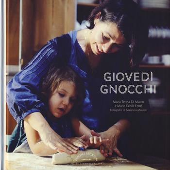 Giovedì gnocchi - Maria Teresa Di Marco, Marie Cécile Ferré - Libro Guido Tommasi Editore-Datanova 2017, Piccoli spuntini | Libraccio.it