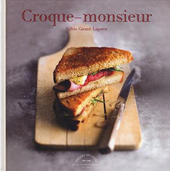 Croque-monsieur - Sylvie Girard-Lagorce - Libro Guido Tommasi Editore-Datanova 2017, Piccoli spuntini | Libraccio.it