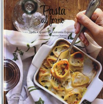 Pasta al forno - Lydia Capasso, Giovanna Esposito - Libro Guido Tommasi Editore-Datanova 2017, Piccoli spuntini | Libraccio.it