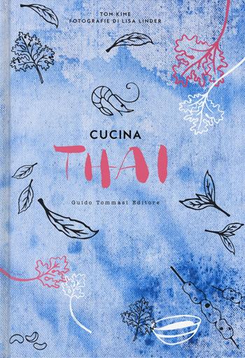 Cucina thai - Tom Kime - Libro Guido Tommasi Editore-Datanova 2017, Gli illustrati | Libraccio.it