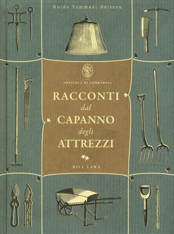 Racconti dal capanno degli attrezzi - Bill Laws - Libro Guido Tommasi Editore-Datanova 2017, Germogli | Libraccio.it