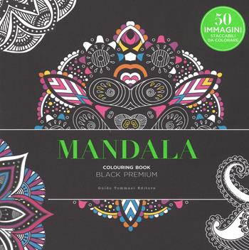 Mandala. Black premium. Colouring book antistress  - Libro Guido Tommasi Editore-Datanova 2017 | Libraccio.it