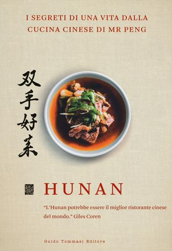 Hunan. I segreti di una vita dalla cucina cinese di Mr Peng - Qin Xie, Y. S. Peng - Libro Guido Tommasi Editore-Datanova 2018, Gli illustrati | Libraccio.it