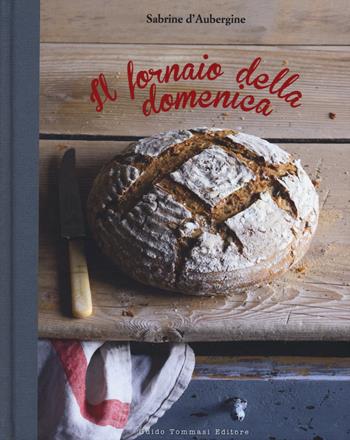 Il fornaio della domenica - Sabrine D'Aubergine - Libro Guido Tommasi Editore-Datanova 2019, Gli illustrati | Libraccio.it