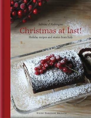 Christmas at last! Holiday recipes and stories from Italy - Sabrine D'Aubergine - Libro Guido Tommasi Editore-Datanova 2018, Gli illustrati | Libraccio.it