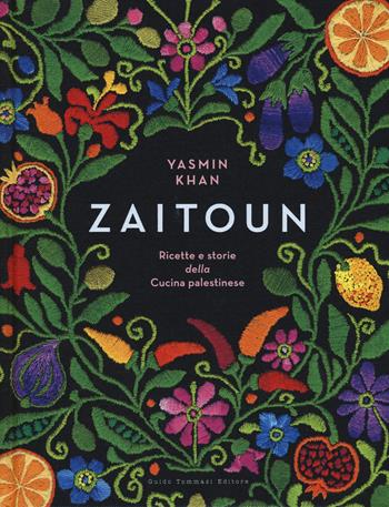 Zaitoun. Ricette e storie della cucina palestinese - Yasmin Khan - Libro Guido Tommasi Editore-Datanova 2019, Gli illustrati | Libraccio.it