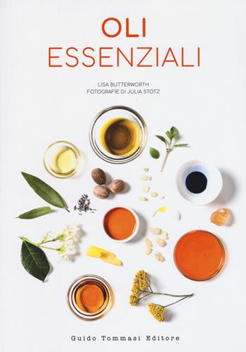 Oli essenziali - Lisa Butterworth - Libro Guido Tommasi Editore-Datanova 2019 | Libraccio.it