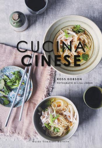 Cucina cinese - Ross Dobson - Libro Guido Tommasi Editore-Datanova 2019, Gli illustrati | Libraccio.it