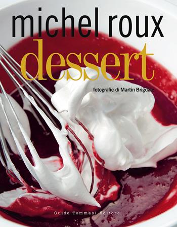 Dessert. Ediz. illustrata - Michel Roux - Libro Guido Tommasi Editore-Datanova 2021, Gli illustrati | Libraccio.it
