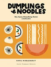 Dumplings & noodles. Bao, Gyoza, Biang Biang, Ramen e molto altro