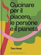 Cucinare per il piacere, le persone e il pianeta