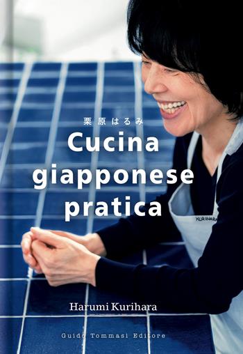 Cucina giapponese pratica - Harumi Kurihara - Libro Guido Tommasi Editore-Datanova 2022, Gli illustrati | Libraccio.it