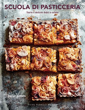 Scuola di pasticceria. Torte e delizie dolci e salate - Julie Jones - Libro Guido Tommasi Editore-Datanova 2022, Gli illustrati | Libraccio.it