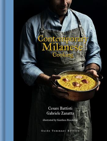 Contemporary milanese cooking - Cesare Battisti, Gabriele Zanatta - Libro Guido Tommasi Editore-Datanova 2022, Gli illustrati | Libraccio.it