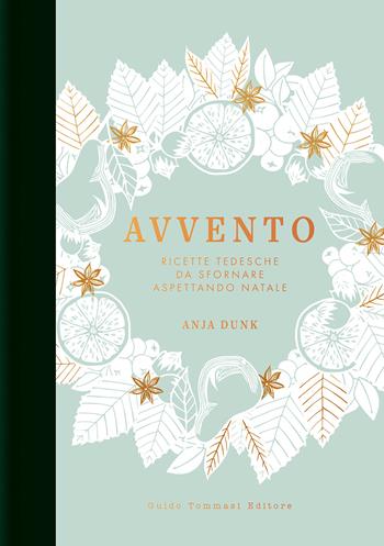 Avvento. Ricette tedesche da sfornare aspettando il Natale - Anja Dunk - Libro Guido Tommasi Editore-Datanova 2022, Gli illustrati | Libraccio.it