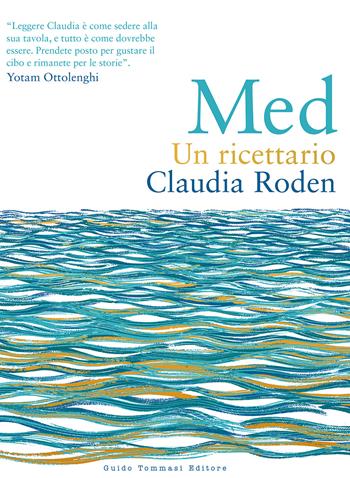 Med. Un ricettario - Claudia Roden - Libro Guido Tommasi Editore-Datanova 2022, Gli illustrati | Libraccio.it
