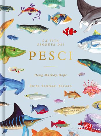 La vita segreta dei pesci - Doug Mackay-Hope - Libro Guido Tommasi Editore-Datanova 2022 | Libraccio.it