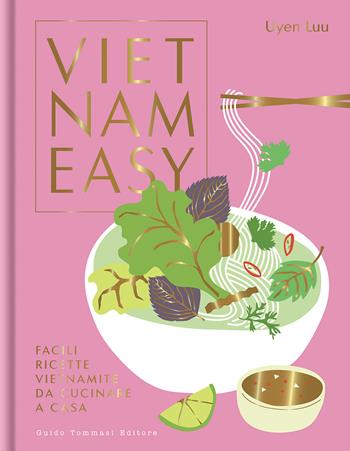 Vietnameasy. Facili ricette vietnamite da cucinare a casa - Uyen Luu - Libro Guido Tommasi Editore-Datanova 2023, Gli illustrati | Libraccio.it