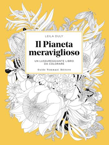 Il pianeta meraviglioso. Un lussureggiante libro da colorare. Ediz. illustrata - Leila Duly - Libro Guido Tommasi Editore-Datanova 2023, Colouring Book | Libraccio.it